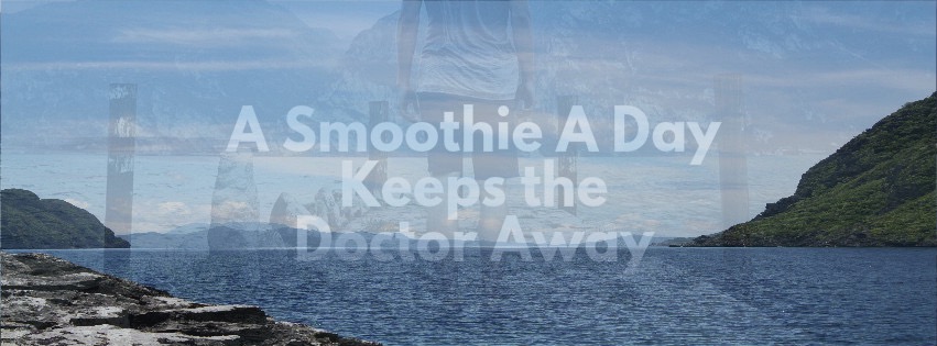 A Smoothie a Day Keeps the Doctor Away