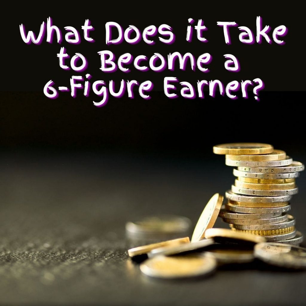 picture of What Does it take to Become a 6-Figure Earner featured image